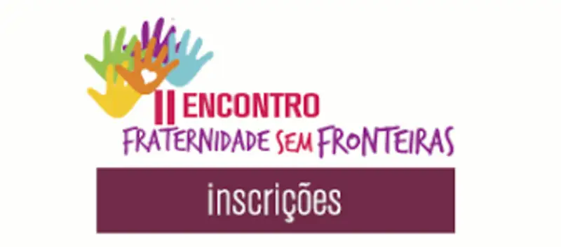 II Encontro Fraternidade sem Fronteiras